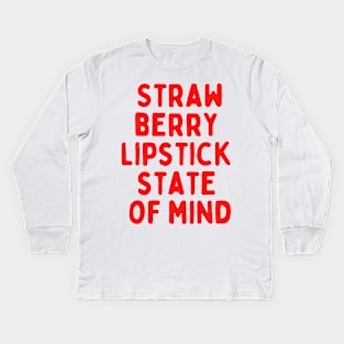 Strawberry Lipstick State of Mind Kids Long Sleeve T-Shirt